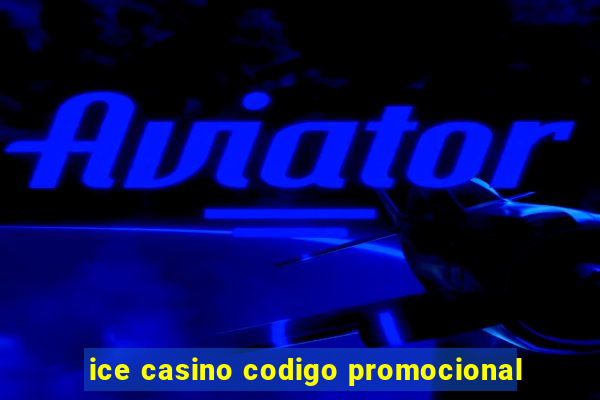 ice casino codigo promocional